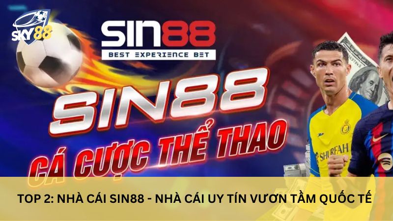 Top 10 nhà cái uy tín chọn lọc 2025 | Thưởng nạp tiền 100% 20 Nhà cái uy tín sin88